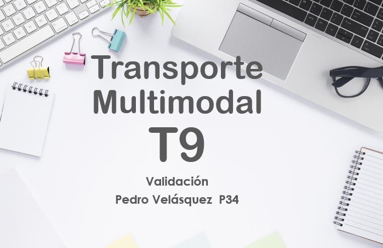 Transporte multimodal en la operación logística Validación T9 (Ing. Pedro Velásquez)